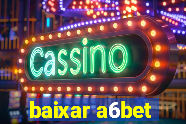 baixar a6bet